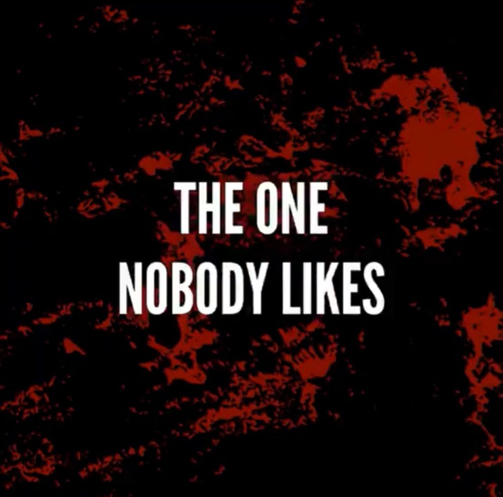 Uma imagem com fundo vermelho escrito: “The one nobody likes”
