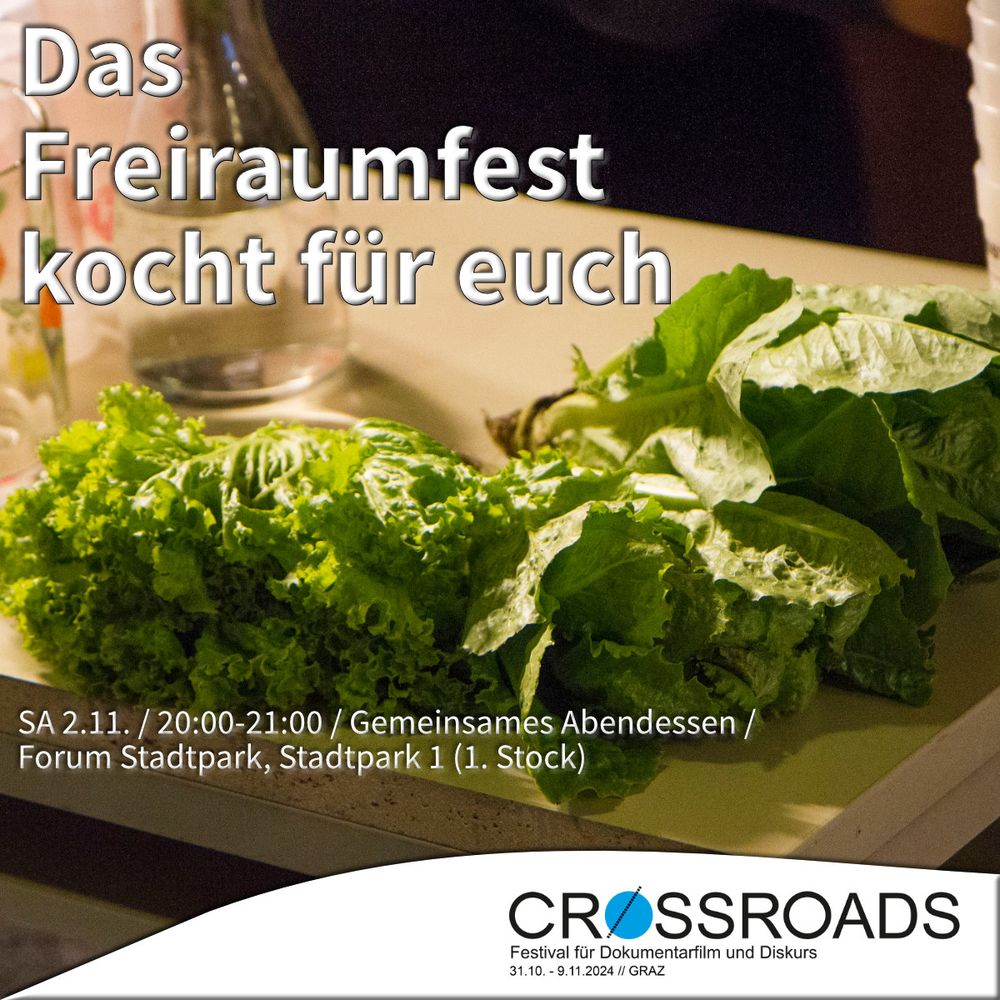 "Das Freiraumfest kocht für euch

SA 02.11./ 20:00-21:00 | Gemeinsames Abendessen / 
Forum Stadtpark, Stadtpark 1 (1. Stock)"