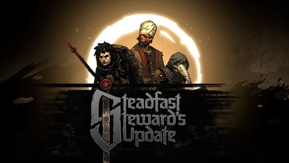 3 heroes from Darkest Dungeon II - The Runaway, Occultist and Plague Doctor - stand in front on a glowing yellow-white halo. The image reads 'Steadfast Steward's Update'
