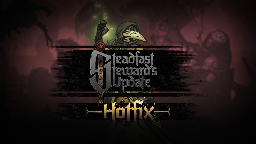 The Plague Doctor, a hero from Darkest Dungeon II, stands behind some text. She holds a potion in her hand that is emitting a green aura. The text reads 'Steadfast Steward's Update - Hotfix'