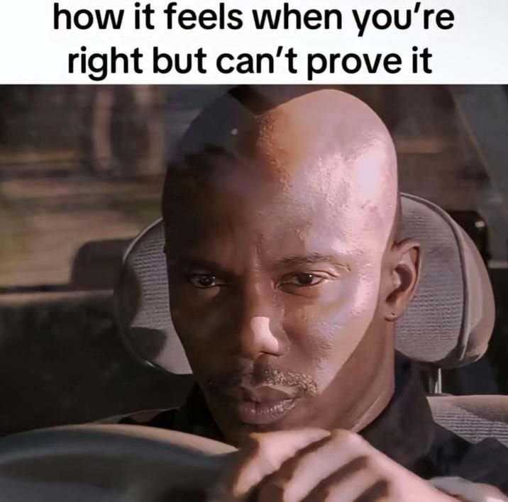 Doakes "how it feels when you're right but can't prove it" meme