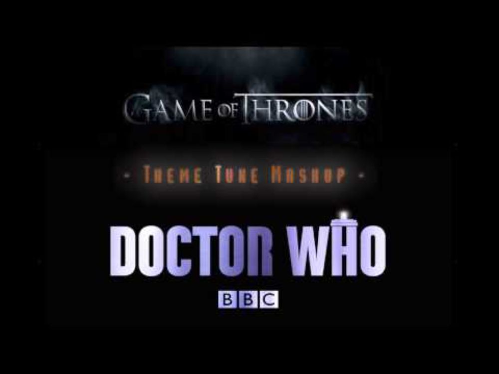 Game of Thrones / Doctor Who Theme Tune Mashup