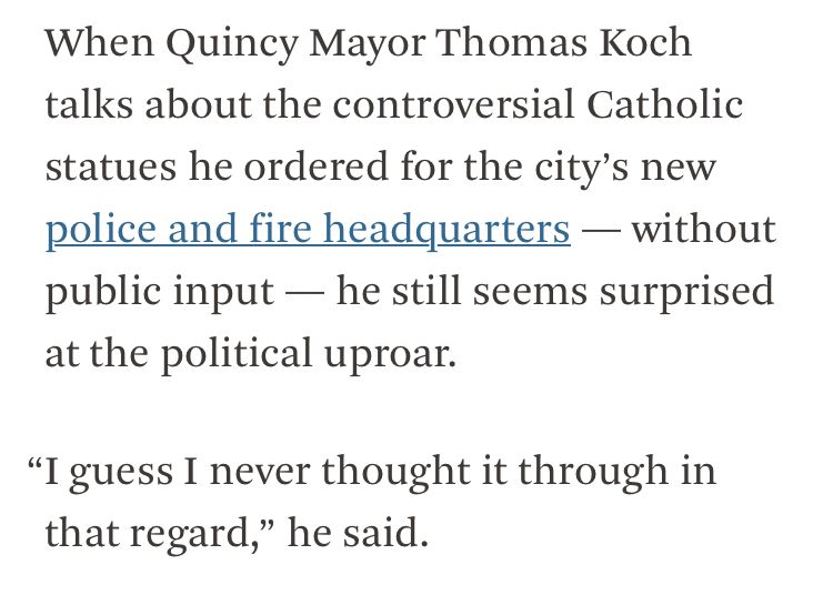When Quincy Mayor Thomas Koch talks about the controversial Catholic statues he ordered for the city’s new police and fire headquarters — without public input — he still seems surprised at the political uproar.

“I guess I never thought it through in that regard,” he said.