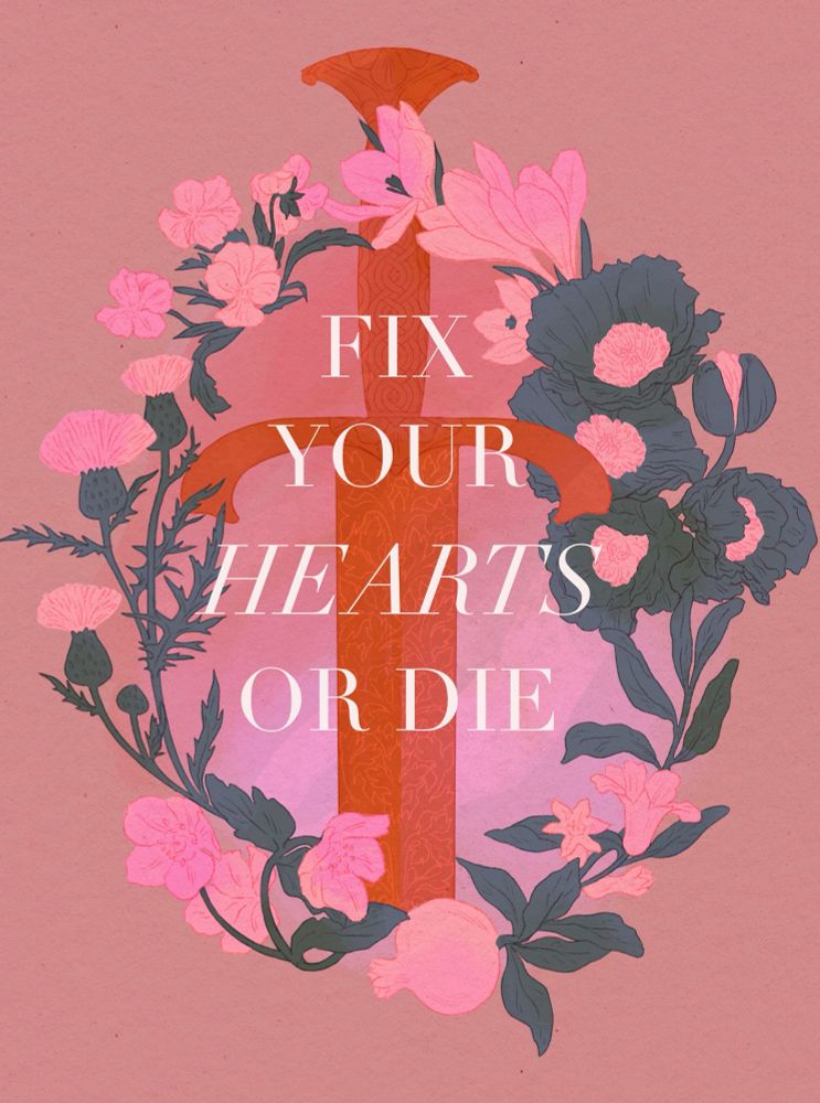 Artwork of a golden sword wreathed in flowers, all in a trans flag palette. The white text over top reads “fix your hearts or die”