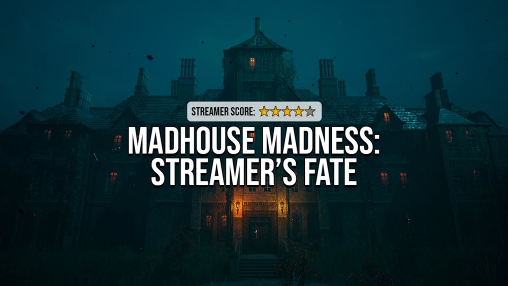 Madhouse Madness: Streamer’s Fate – Play as a streamer visiting an abandoned asylum - Gamohol