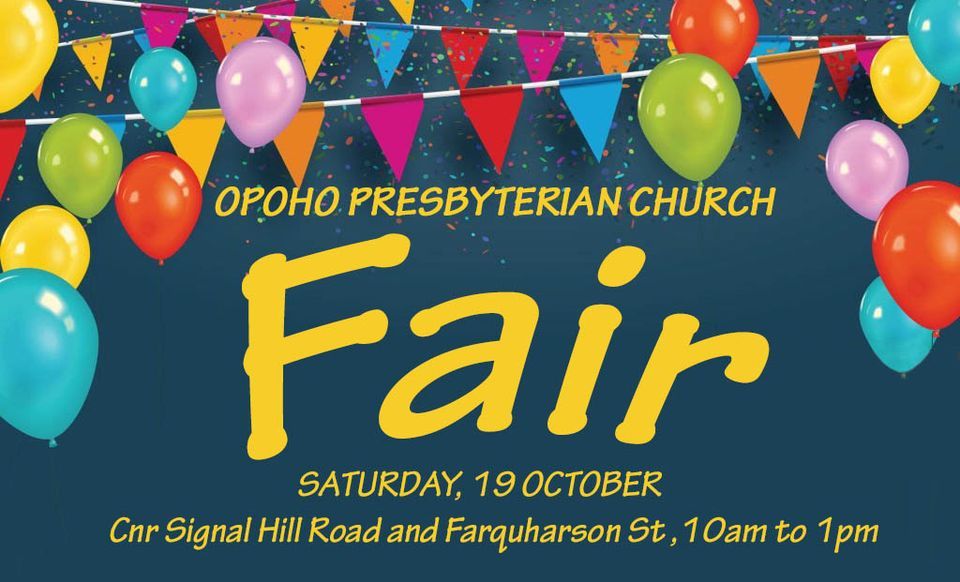 Opoho Presbyterian Church Fair on Saturday 19 October at the corner of Signal Hill Road and Farquharson Street, 10am to 1pm