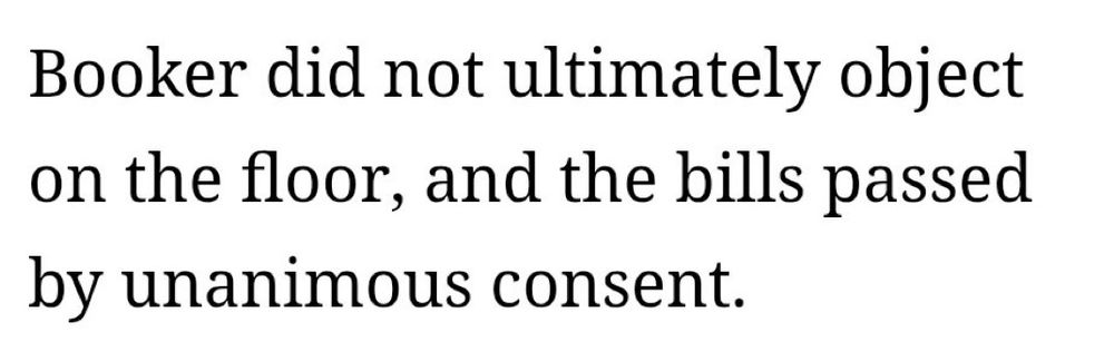 Booker did not ultimately object on the floor, and the bills passed by unanimous consent.