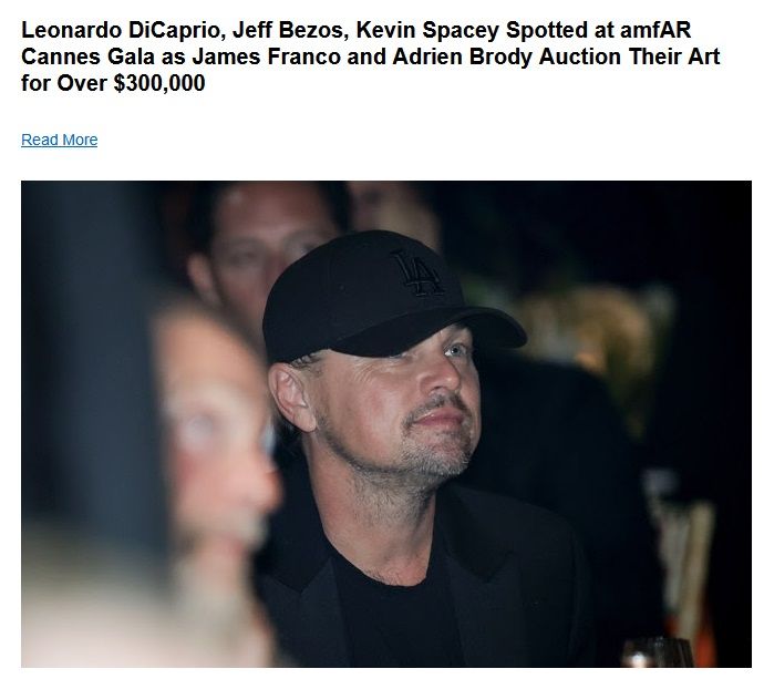 A truly remarkable headline: "Leonardo DiCaprio, Jeff Bezos, Kevin Spacey Spotted at amfAR Cannes Gala as James Franco and Adrien Brody Auction Their Art for Over $300,000"