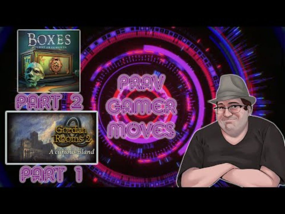 Prav Gamer Moves: Boxes, Lost Fragments Part 2 & Gordian Rooms 2 - Part 1