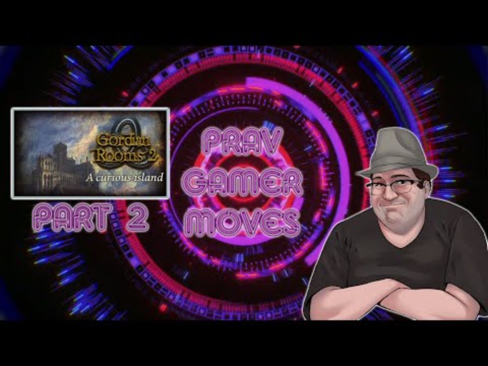 Prav Gamer Moves: Gordian Rooms 2 - Part 2