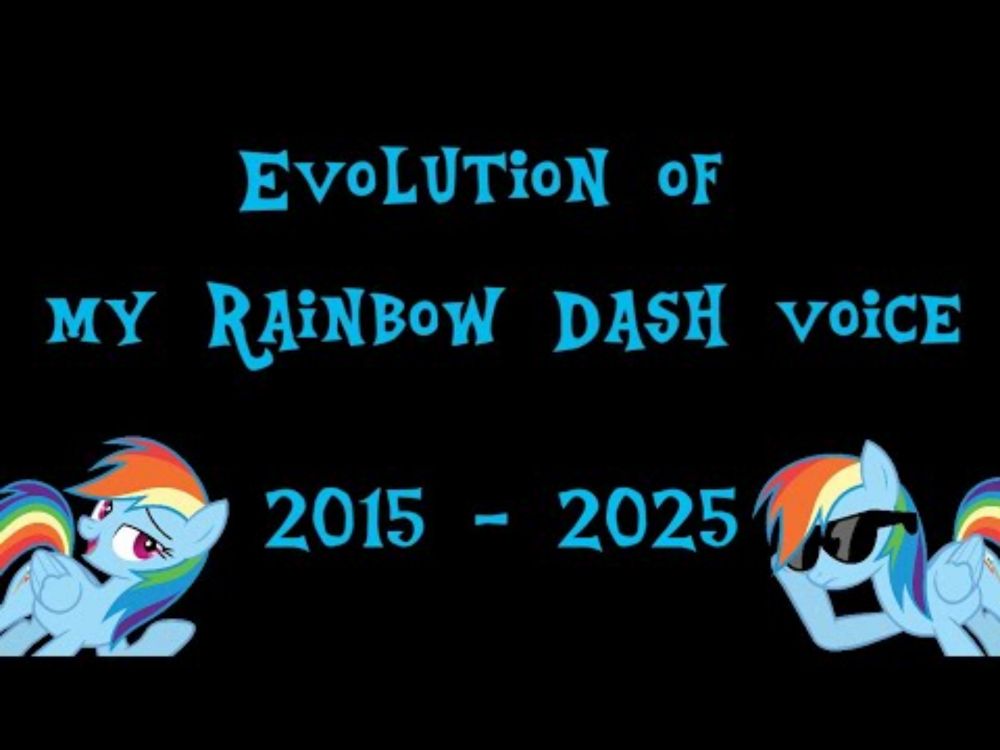 Evolution of my Mane 6 Voices 2015 - 2025 Part 6/6: Rainbow Dash