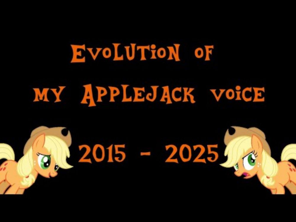 Evolution of my Mane 6 Voices 2015 - 2025 Part 5/6: Applejack