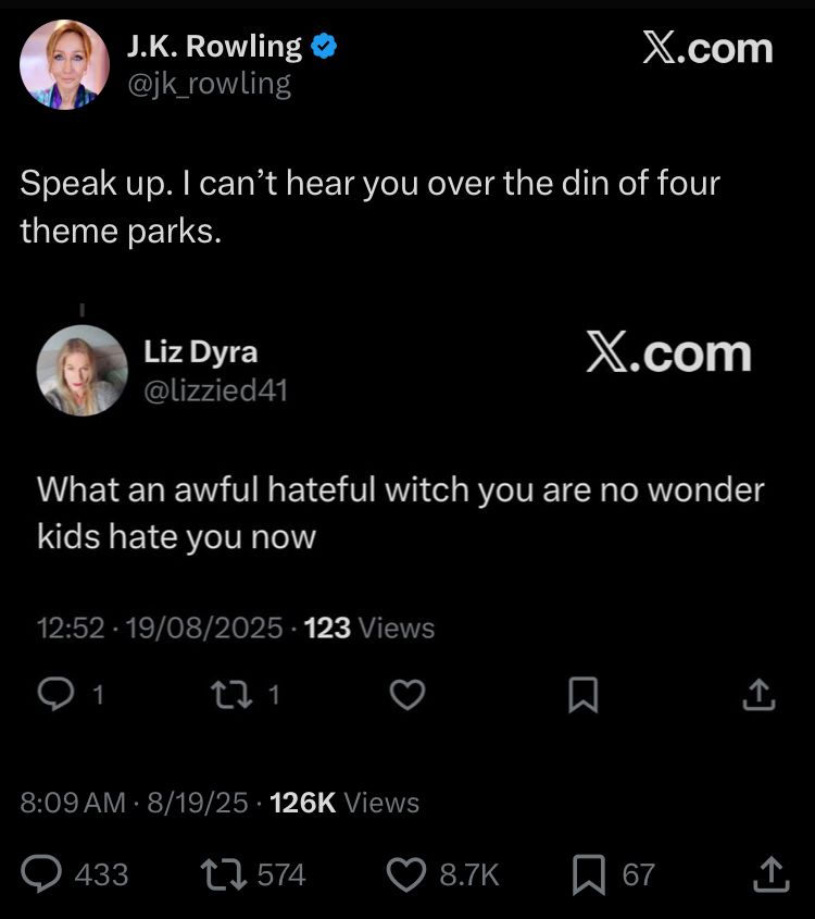 J.K. Rowling on Twitter quote tweeting someone’s response to them that only had 123 views at the time saying “Speak up. I can't hear you over the din of four theme parks.”