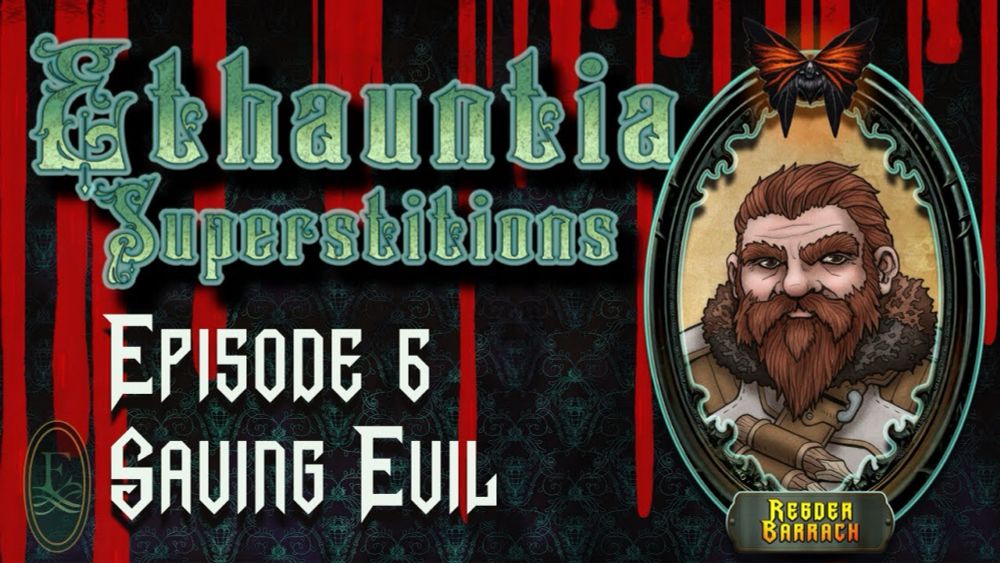 ETHAUNTIA SUPERSTITIONS EP 6 Saving Evil #pf2e