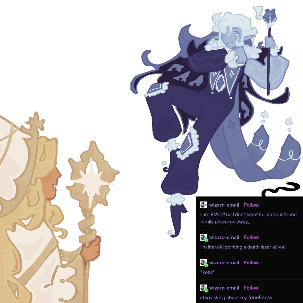 Drawing of Pure Vanilla and Shadow Milk.
Shadow Milk dialogue:
"i am EVIL!!! no I don't want to join your found family please go away..
"I'm literally pointing a death Lazer at you"
"*sobs*"
"stop asking about my loneliness"