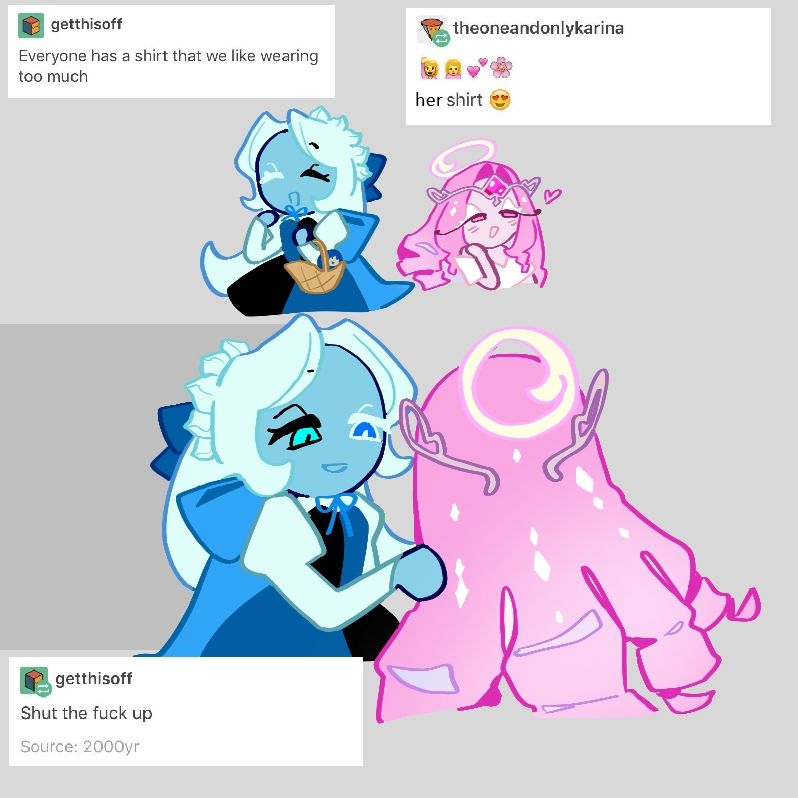 Lady in Azure: "Everyone has a shirt that we like wearing too much"
Eternal Sugar Cookie, with several emojis: "her shirt"
Lady in Azure: "Shut the fuck up"