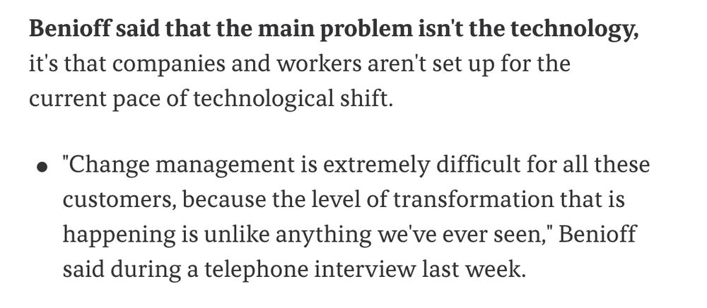 A screenshot of a quote from Marc Benioff, from his interview with Axios, where he says the main problem with the shift to AI isn't the technology, it's that companies and workers aren't set up for the current pace of technological shift.