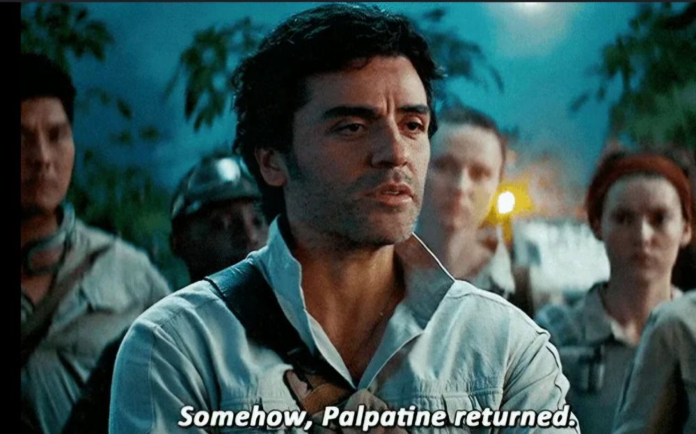 Rebel Pilot Pie Dameron says with resignation and defeat "Somehow, Palpatine returned"