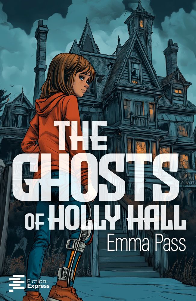 Image shows the cover of The Ghosts of Holly Hall by Emma Pass. The cover is illustrated in a cartoon style and shows a white girl with shoulder-length brown hair, standing with her back to the viewer and looking over her right shoulder. She is wearing a red hoody, jeans and red trainers, and wears a brace on her right leg. Behind her is a sinister-looking, ramshackle old house with a pointy roof and tall chimneys. There are lights showing in some of the windows and a flight of steps leading to the front door. Behind the house the sky is filled with tall white clouds. The cover has the title across the middle in bold white lettering with the author's name in smaller letters underneath and the Fiction Express logo, made to look like a stylised stack of books with "Fiction Express" next to them, in the bottom left-hand corner.