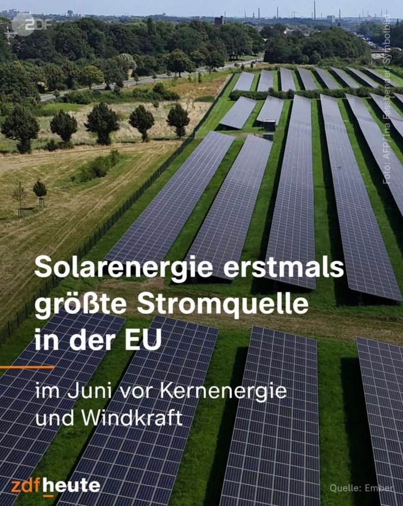 „Solarenergie erstmals größte Stromquelle in der EU
im Juni vor Kernenergie und Windkraft“
von Zdfheute