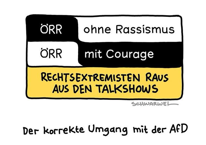 Cartoon:

ÖRR - ohne Rassismus
ÖRR - mit Courage
RECHTSEXTREMISTEN RAUS AUS DEN TALKSHOWS

Der korrekte Umgang mit der AfD