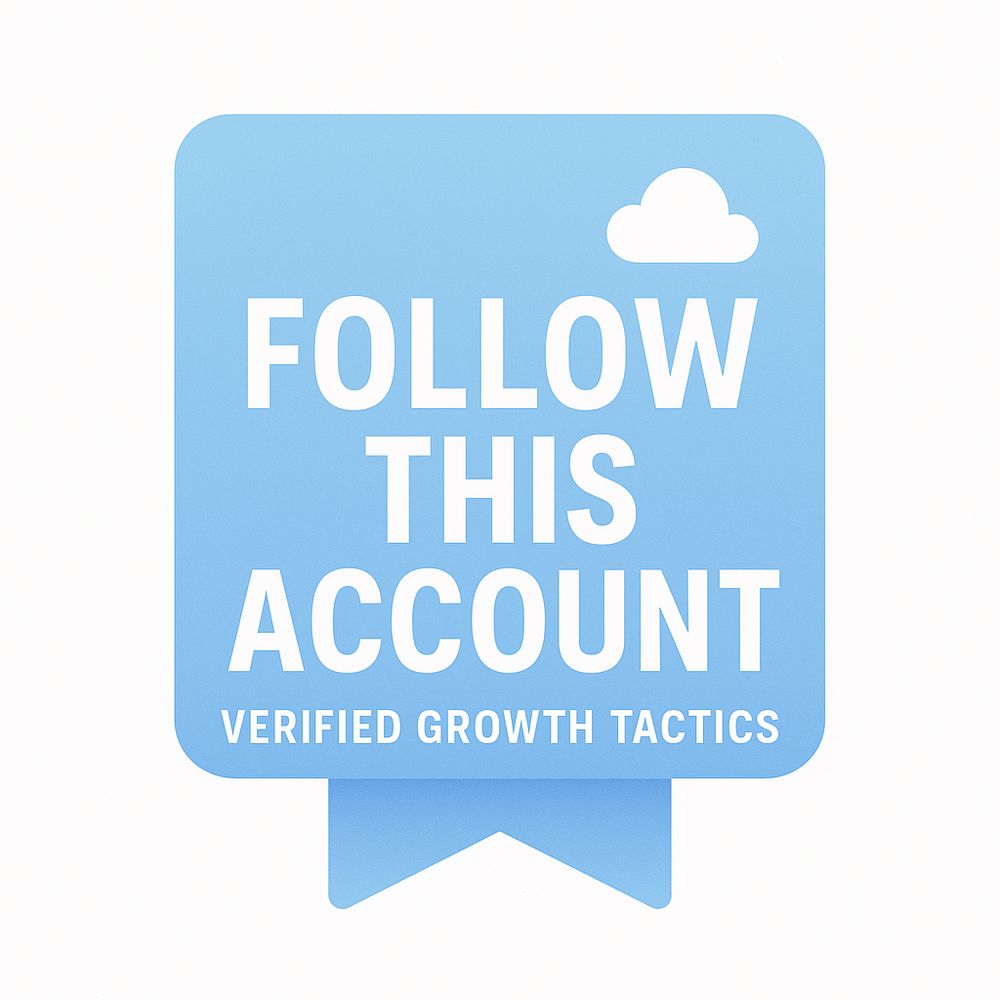 Says follow this account. Verified growth tactics 