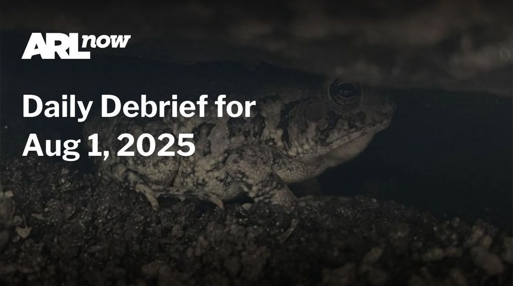 ARLnow Daily Debrief for Aug 1, 2025 | ARLnow.com