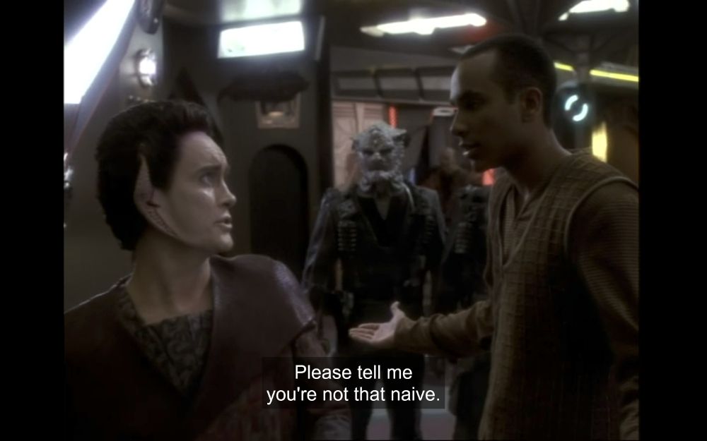 Weyoun, with a hint of pity and genuine concern for the young man, replies "You are not that naive are you?"