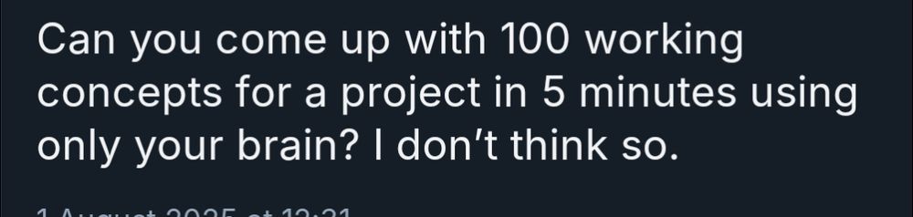 Screen cap from skeet
Can you come up with 100 working concepts for a project in 5 minutes using only your brain? I don't think so.
