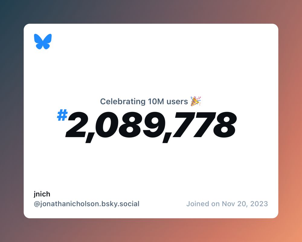 A virtual certificate with text "Celebrating 10M users on Bluesky, #2,089,778, jnich ‪@jonathanicholson.bsky.social‬, joined on Nov 20, 2023"