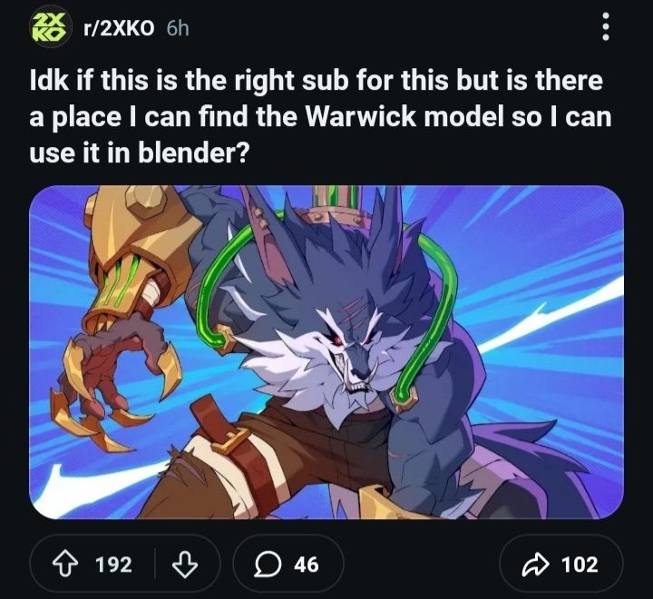 Reddit post on r/2xko "idk I'd this is the right sub for this but is there a place I can find the Warwick model so I can use it in blender?" Warwick being the steampunk wolf man 