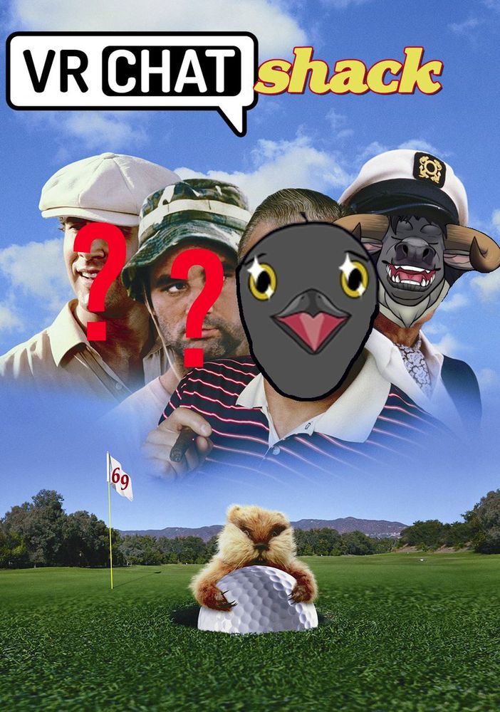 An edited poster of the movie "Caddyshack", called "VR Chat Shack", with images of Corvus Twig and myself over the actor's faces.