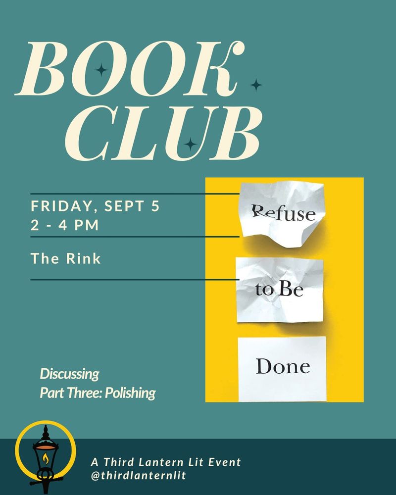 BOOK CLUB:

Firday Sept 5th 
2 to 4 PM

The Rink 

Book club discussing part three of Refuse to be Done, part 3: Polishing