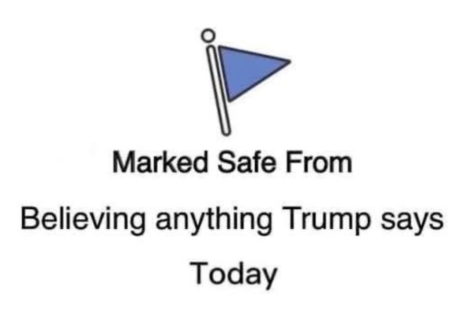 “Marked safe from believing anythjng trump said today.” Blue pennant white bkgd. 
