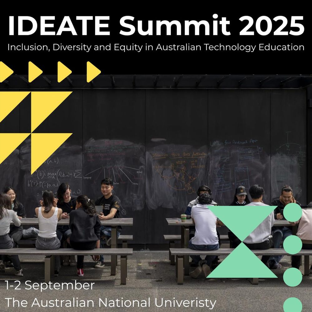 Group of students sitting at outdoor tables in front of a blackboard with maths working on it.
Overlaid text says
IDEATE Summit 2025
Inclusion, Diversity and Equity in Australian Technology Education
1-2 September
The Australian National University

There is also overlaid yellow and light green graphics in the shape of triangles and circles in two different sizes.