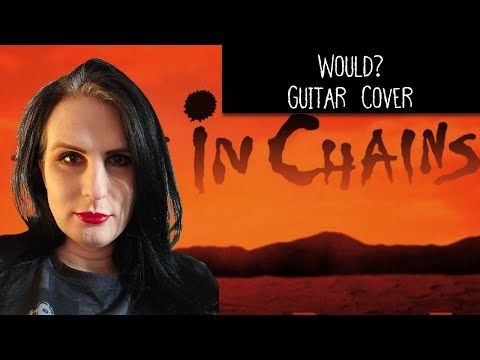 Would? Alice In Chains guitar cover