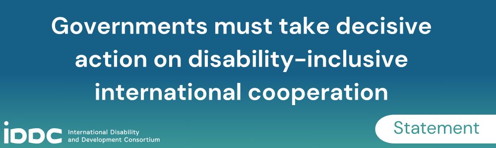 IDDC Statement "Governments must take decisive action on disability-inclusive international cooperation"