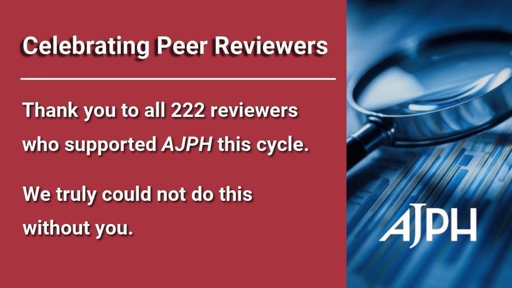 This image includes a magnifying glass and the text, "Celebrating Peer Reviewers. Thank you to all 222 reviewers who supported AJPH this cycle. We truly could not do this without you."