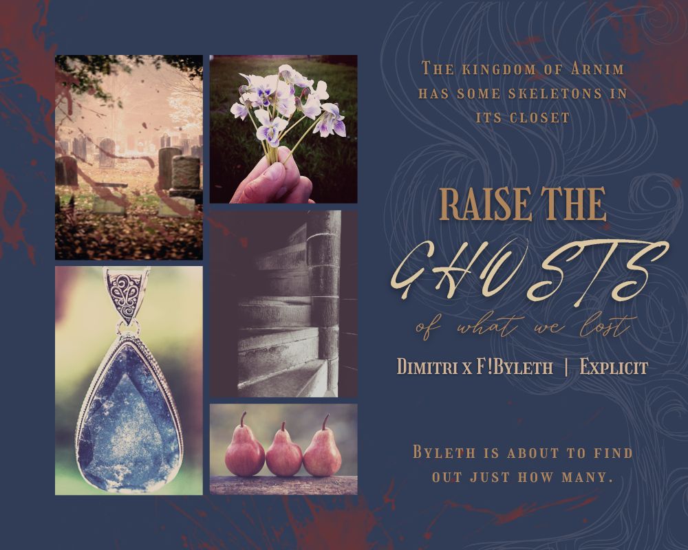 Images of a small bunch of violets, a dark stairway, three pears, a blue crystal pendant, and a graveyard. Blood and smoke in the background. Text: The kingdom of Armin has some skeletons in its closet. Byleth is about to find out just how many. Raise the Ghosts of What We Lost, Explicit