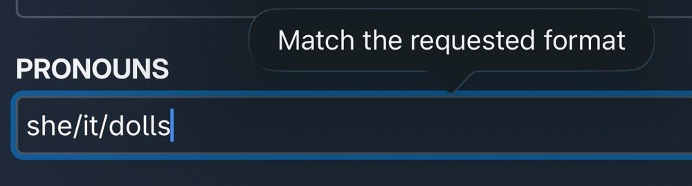 pronouns field on tangled showing “match the requested format” for she/it/dolls