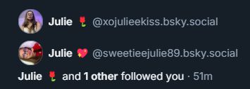A screenshot of two follower notifications, one from Julie 🌹 with a regular profile picture, the other from Julie 💖 with a profile picture rotated 90 degrees to the left