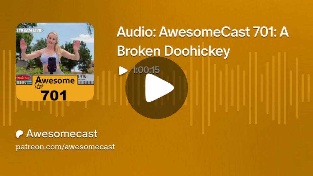 Audio: AwesomeCast 701: A Broken Doohickey | Awesomecast