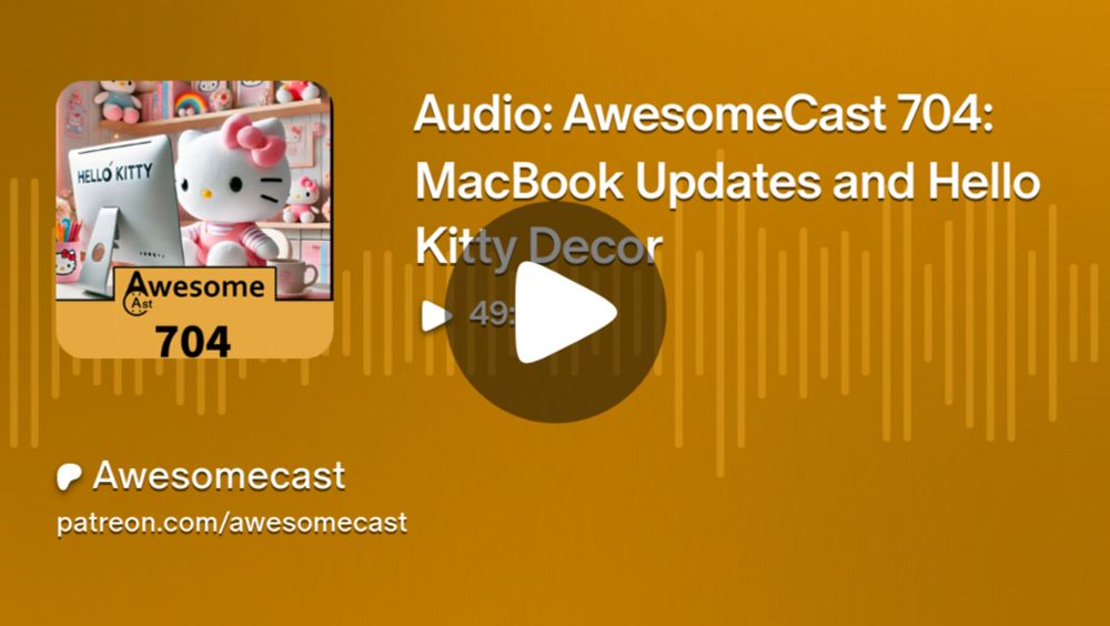 Audio: AwesomeCast 704: MacBook Updates and Hello Kitty Decor | Awesomecast