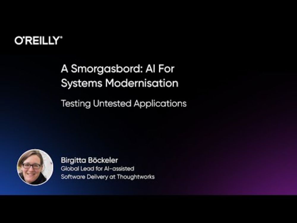 Testing Untested Applications with Birgitta Böckeler—A Smorgasbord: AI for Systems Modernisation
