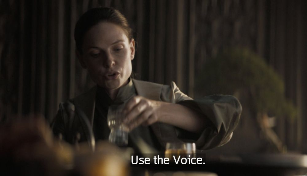 Lady Jessica from Dune saying "Use the Voice"