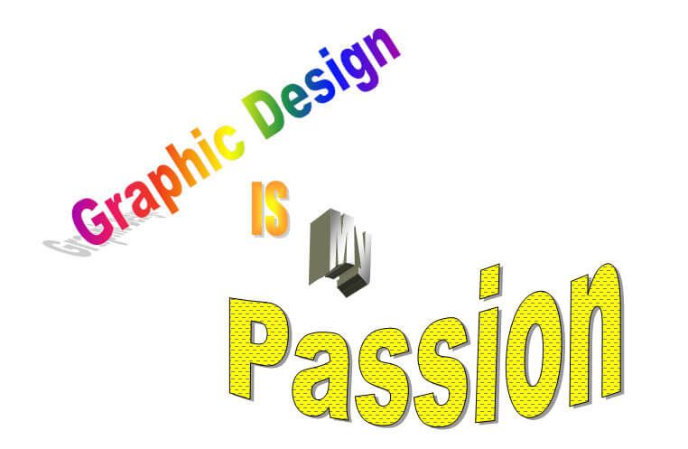 Word Art 2003 style text which states "Graphic Design is my passion"