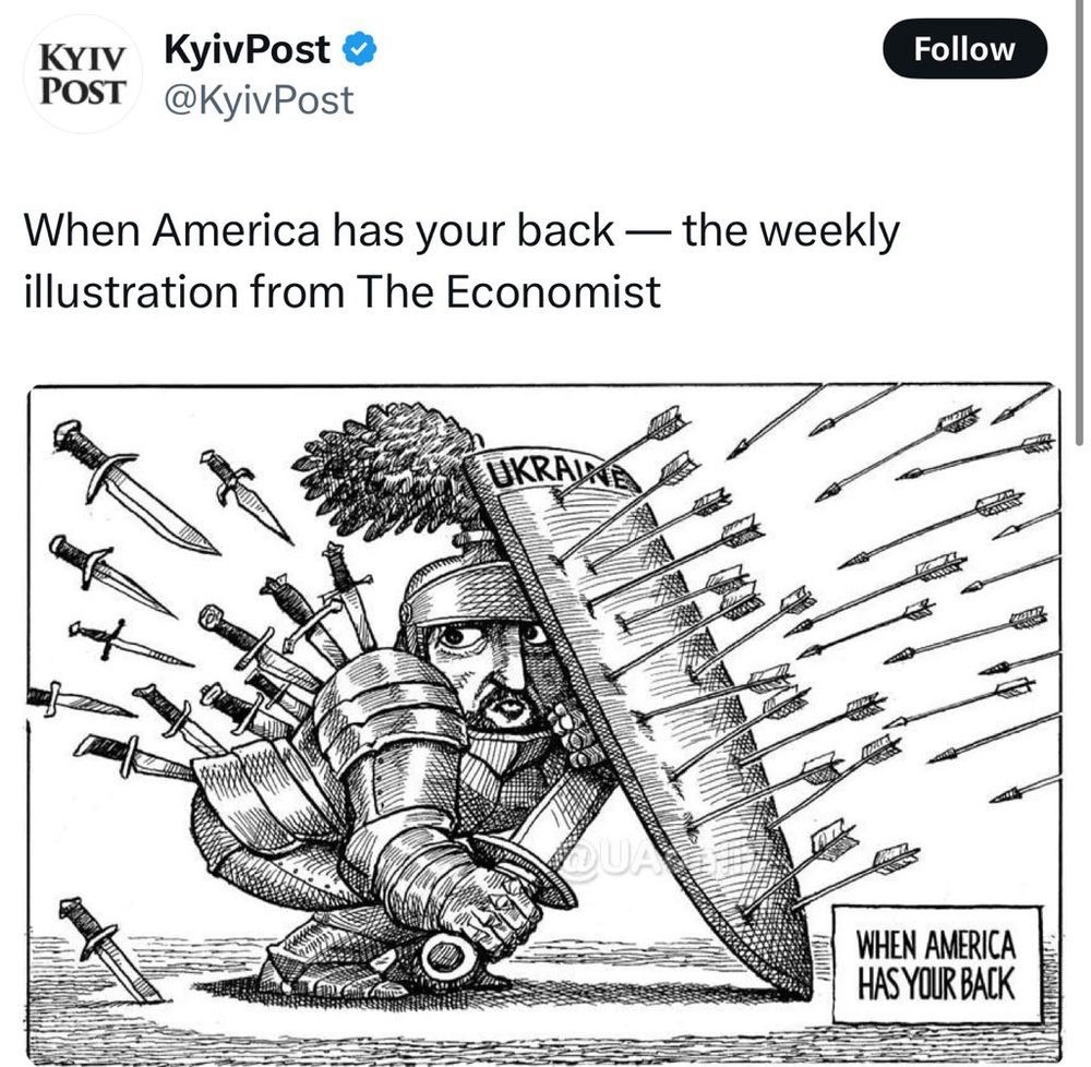 Image posted by "KyivPost" titled "When America has your back" - The Weekly illustration from The Economist. It depicts an armored knight that looks like President Zelensky holding a shield that says "Ukraine", fending off arrows from the front, while knives stab him in the back.