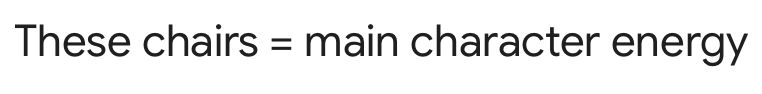 A screen cap of an email I got from Staples of Canada that says "These chairs = main character energy."