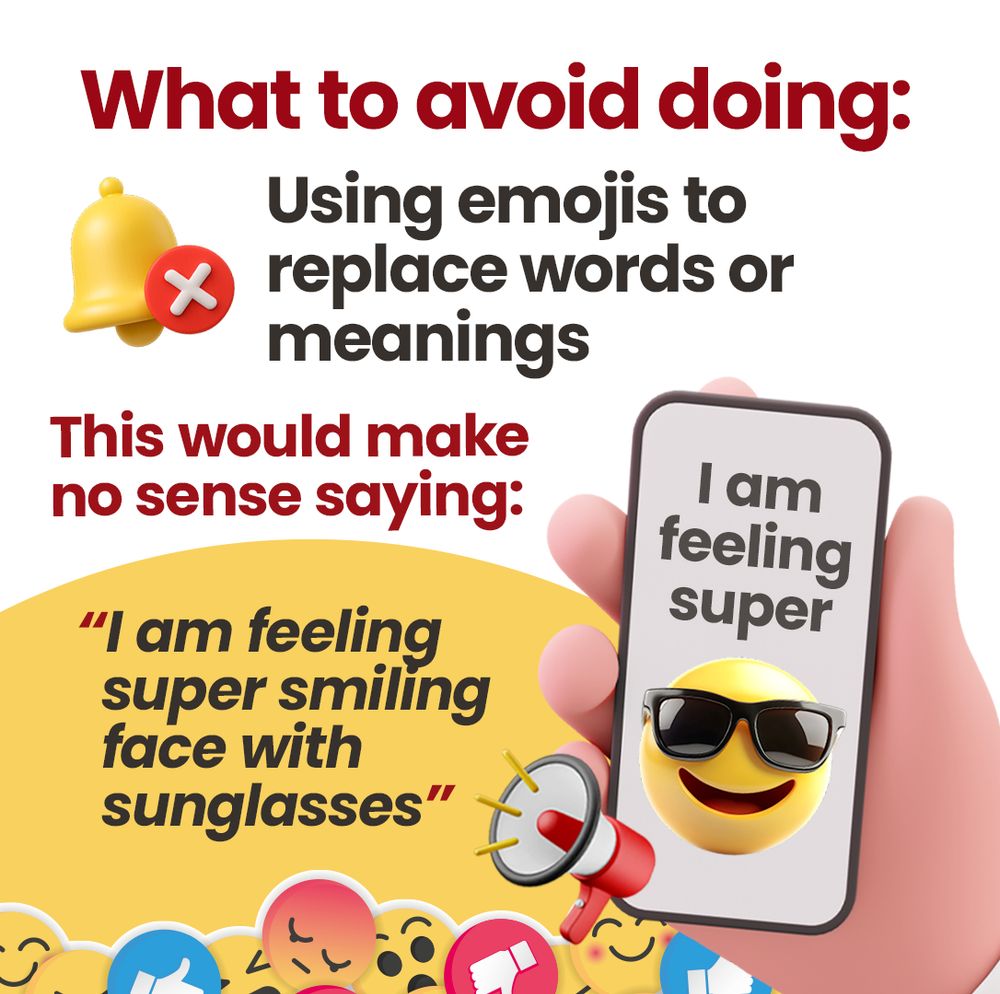 Text reads “What to avoid doing: Using emojis to replace words or meanings”. A mobile phone is being held up displaying what happens if replacing the word cool with an emoji, resulting in the content reading as “I am feeling super smiling face with sunglasses”, making no sense for users. 