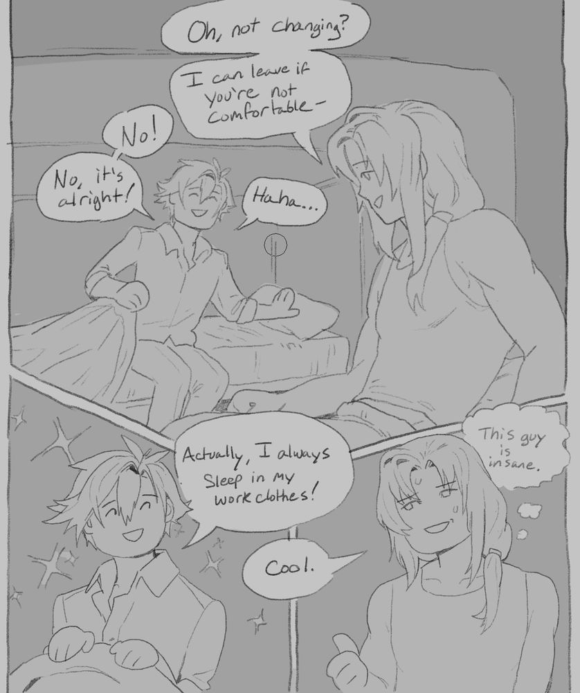 In the first panel Randy Orlando and Rean Schwarzer are getting ready for bed but Rean is still in his clothes from work.
Randy says, "Oh, not changing? I can leave if you're not comfortable."
Rean says, "No! No, it's alright! Ha ha."

The second panel Rean is tucking himself into bed, smiling and sparkling. He says, "Actually, I always sleep in my work clothes!"

The third panel Randy is smiling but he looks uncomfortable.
He says, "Cool." But he is thinking, "This guy is insane."

